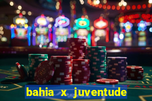 bahia x juventude onde assistir