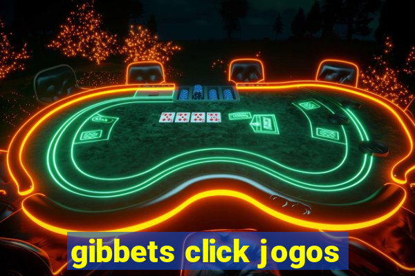 gibbets click jogos