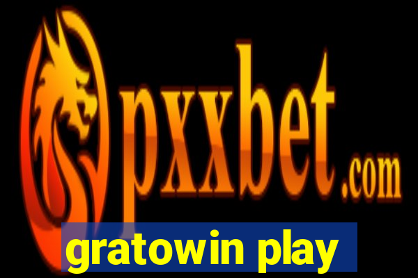 gratowin play