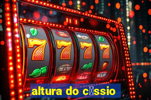 altura do c谩ssio