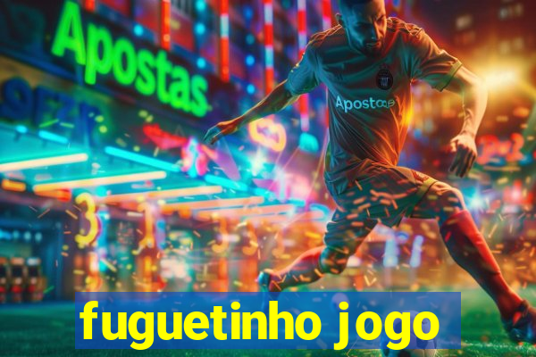 fuguetinho jogo