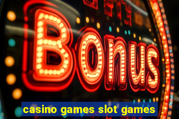 casino games slot games