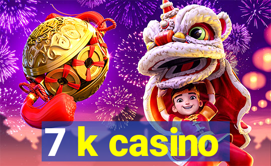 7 k casino