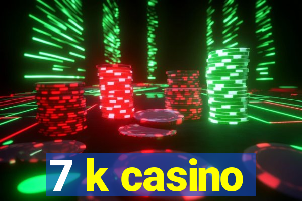 7 k casino