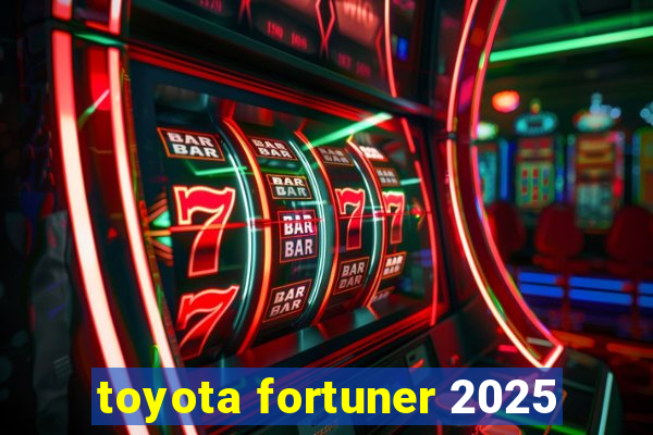 toyota fortuner 2025