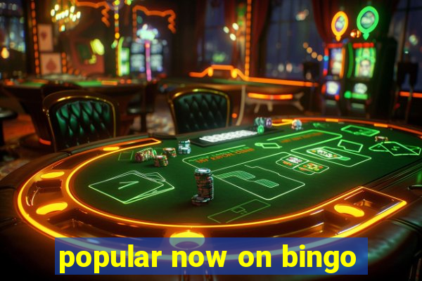 popular now on bingo