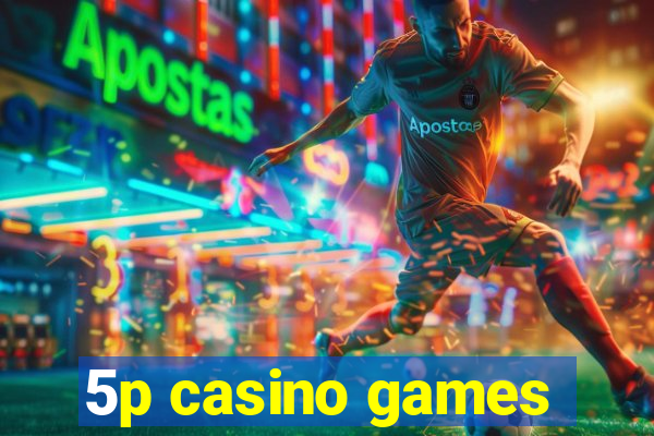 5p casino games