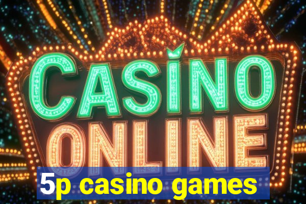 5p casino games