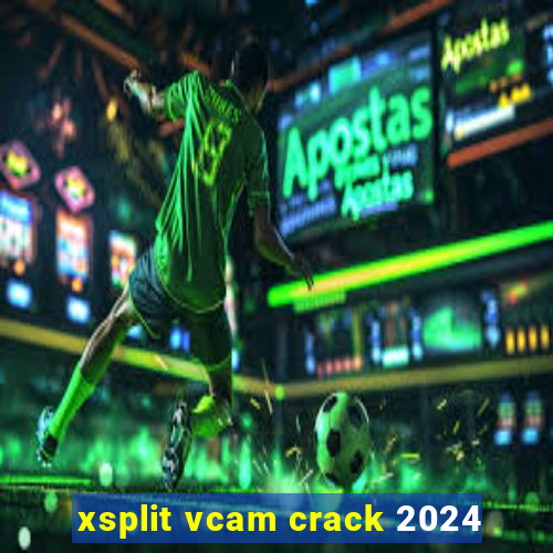 xsplit vcam crack 2024