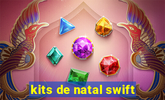 kits de natal swift