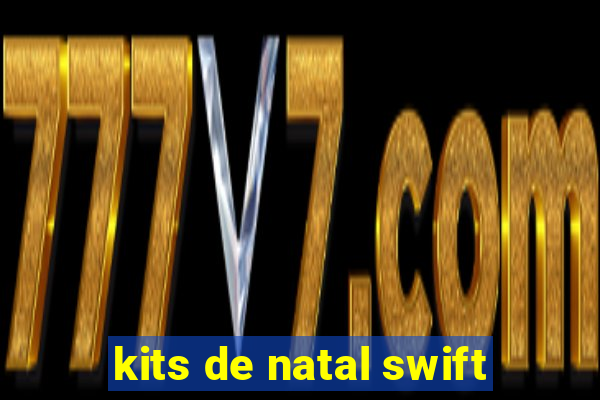 kits de natal swift