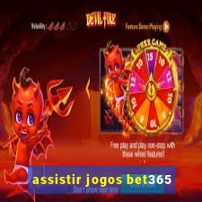 assistir jogos bet365