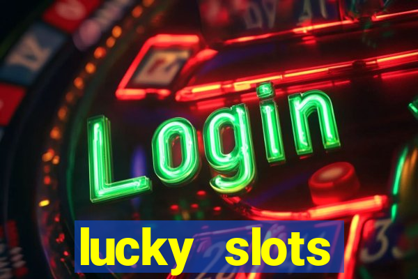 lucky slots dinheiro real