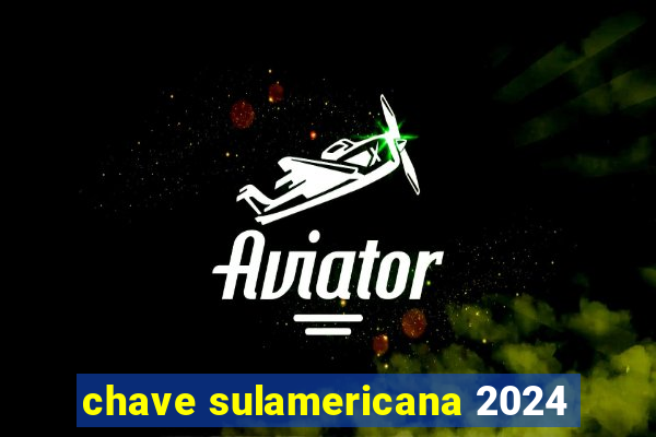 chave sulamericana 2024