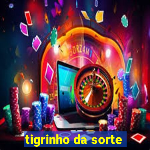 tigrinho da sorte