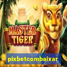 pixbetcombaixar