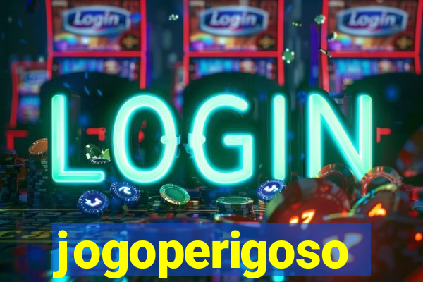 jogoperigoso