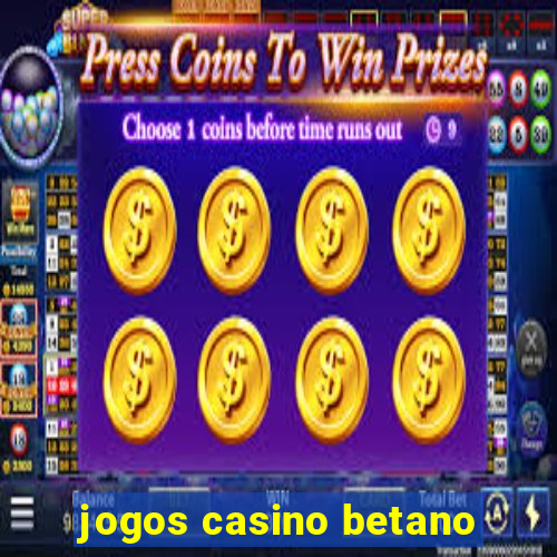 jogos casino betano