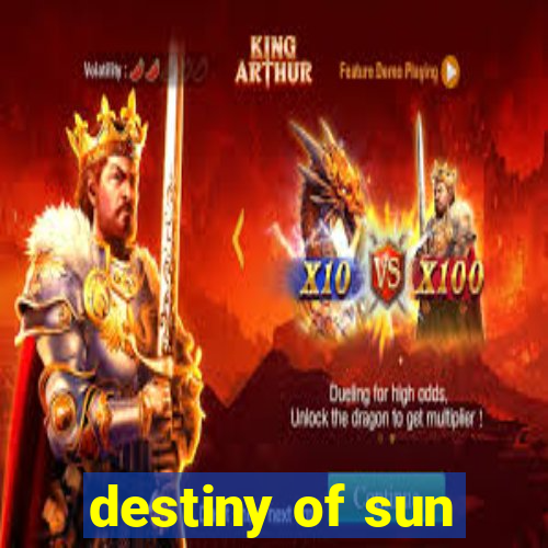 destiny of sun