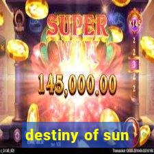 destiny of sun