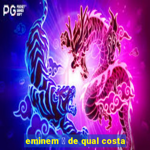 eminem 茅 de qual costa