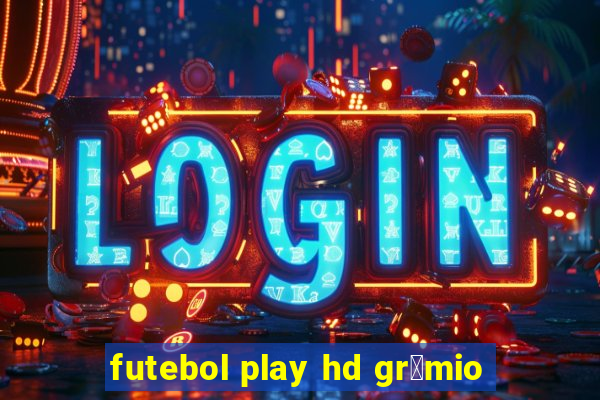 futebol play hd gr锚mio