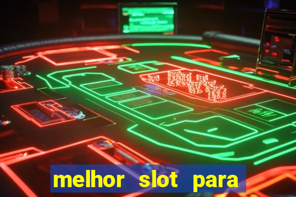 melhor slot para ganhar dinheiro