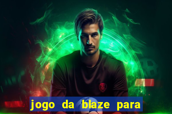 jogo da blaze para ganhar dinheiro