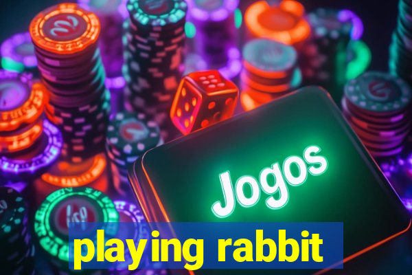 playing rabbit