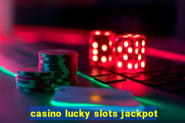 casino lucky slots jackpot