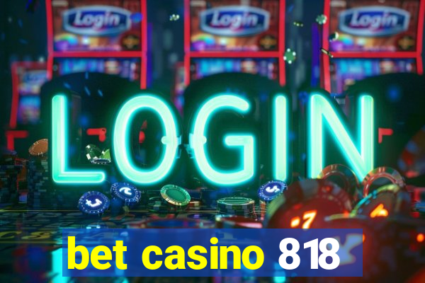 bet casino 818