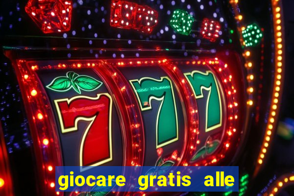 giocare gratis alle slot machine senza scaricare