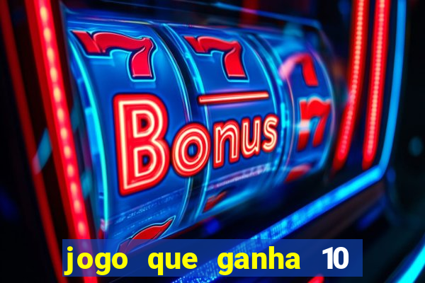 jogo que ganha 10 reais ao se cadastrar