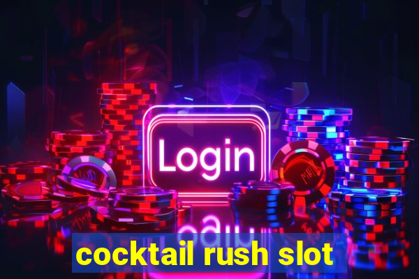 cocktail rush slot