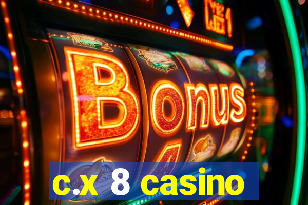 c.x 8 casino