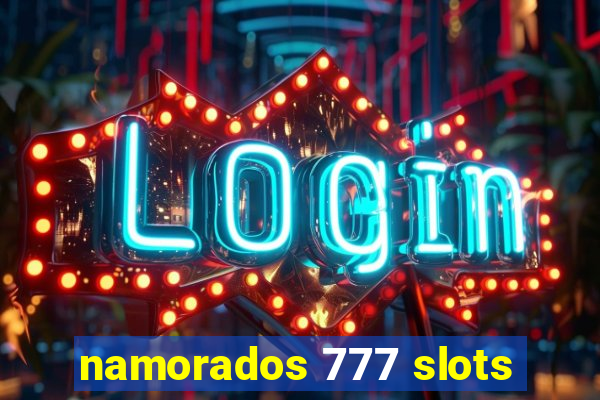 namorados 777 slots