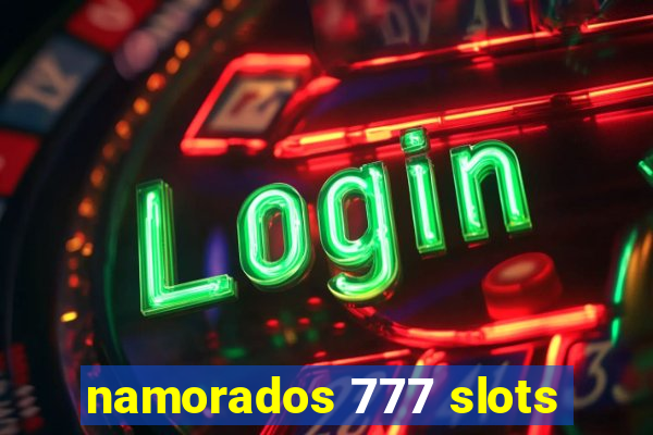 namorados 777 slots