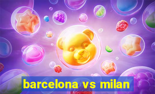 barcelona vs milan