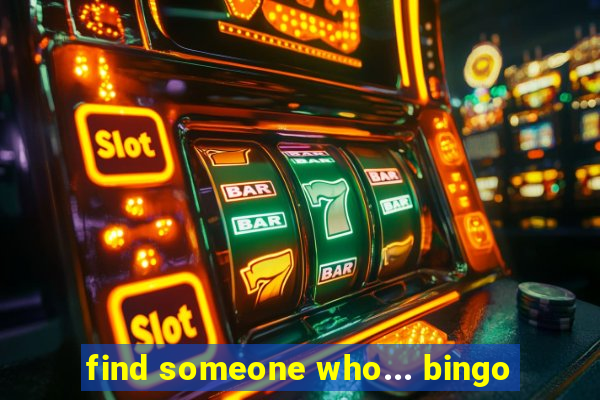 find someone who... bingo