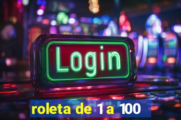 roleta de 1 a 100