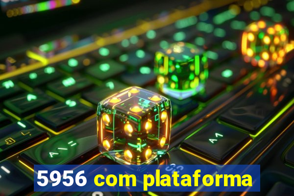 5956 com plataforma