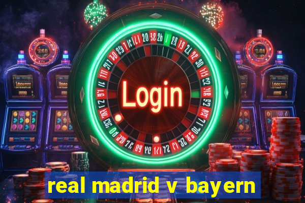 real madrid v bayern