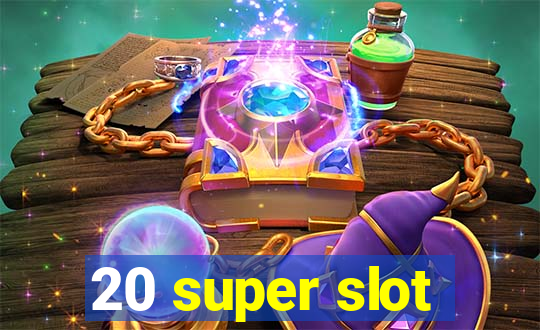 20 super slot