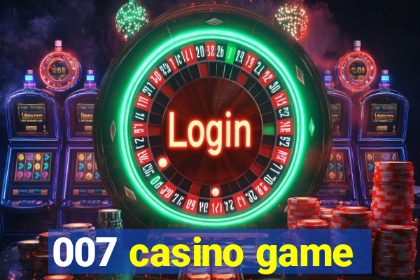 007 casino game