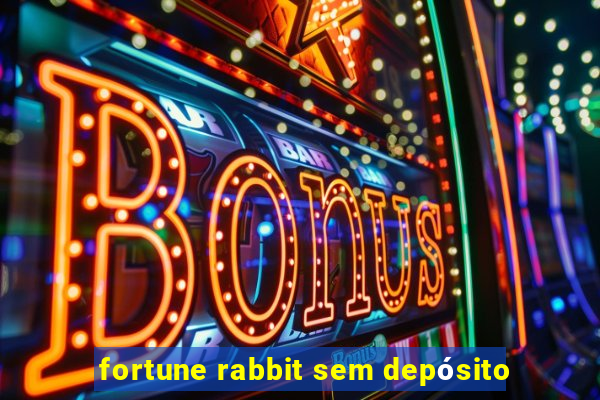 fortune rabbit sem depósito