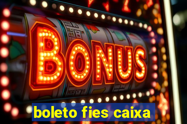 boleto fies caixa