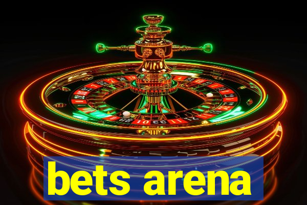 bets arena