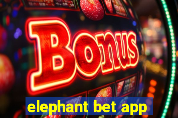 elephant bet app