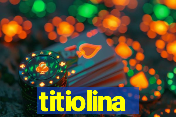 titiolina