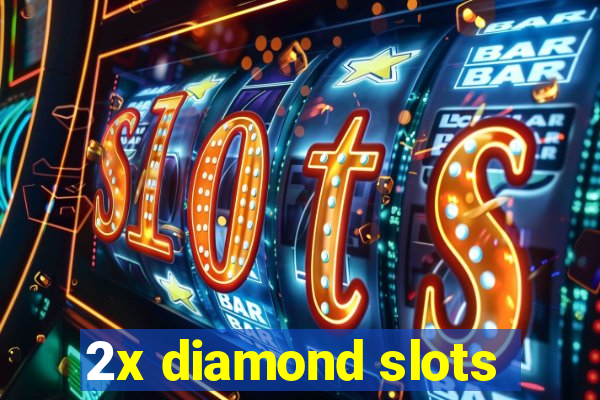 2x diamond slots